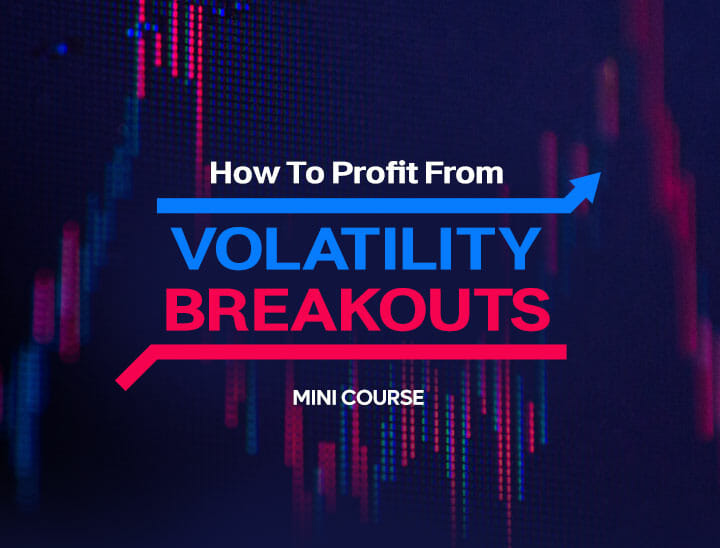 How to profit from Volatility Breakouts MINI COURSE