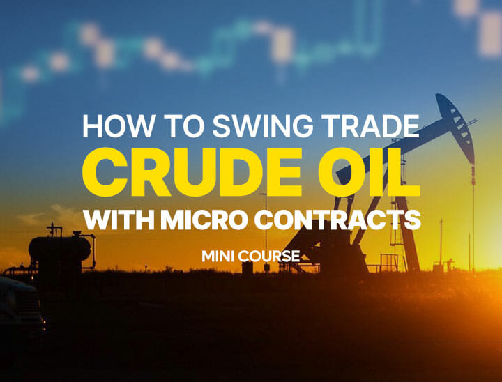 How To Swing Trade Crude Oil with Micro Contracts MINI COURSE